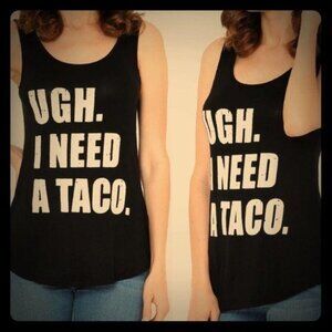 Ugh. I Need A Taco. Tank Top, size XXL NWOT